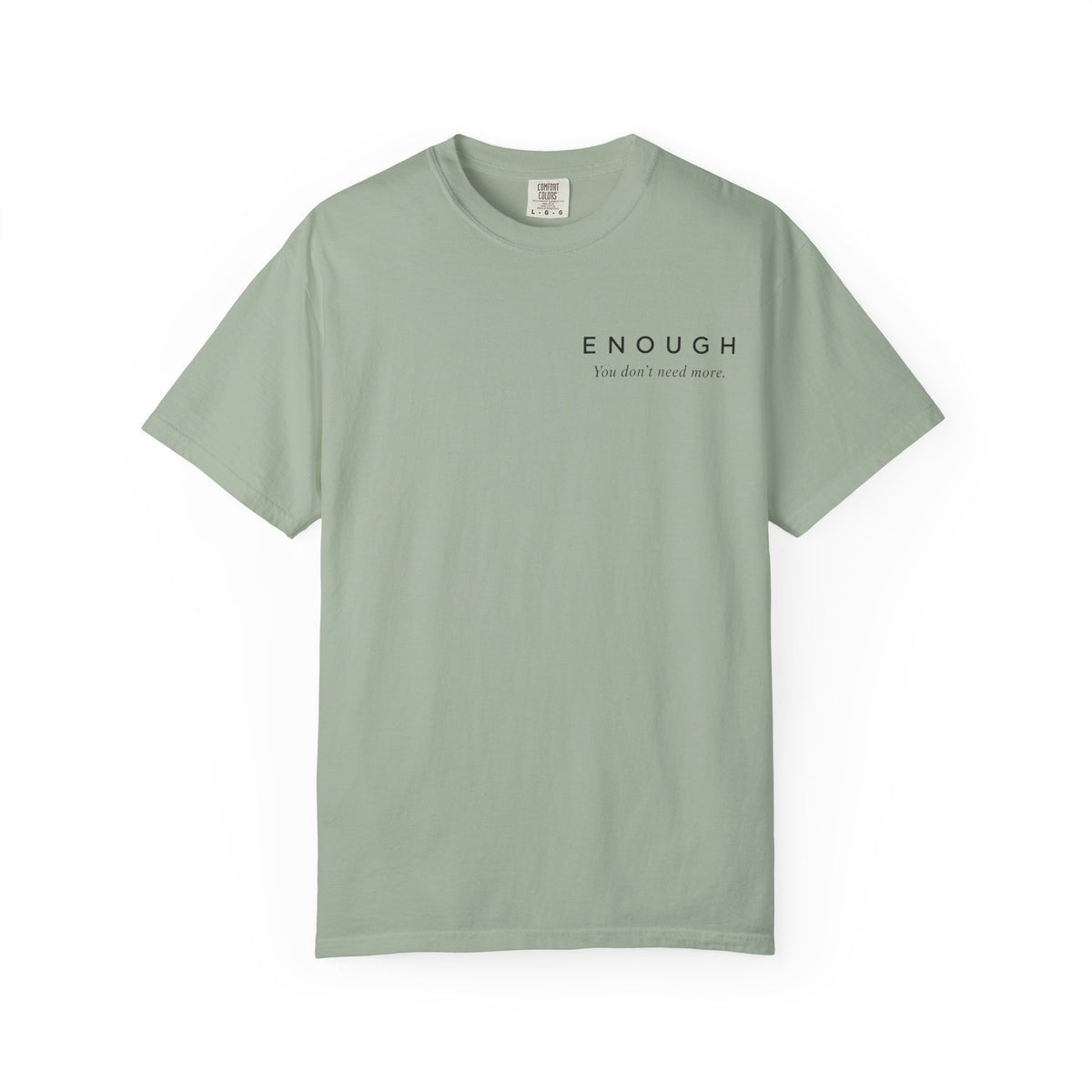 ENOUGH Minimalist T-Shirt | Comfort Colors 1717 — You Don’t Need More