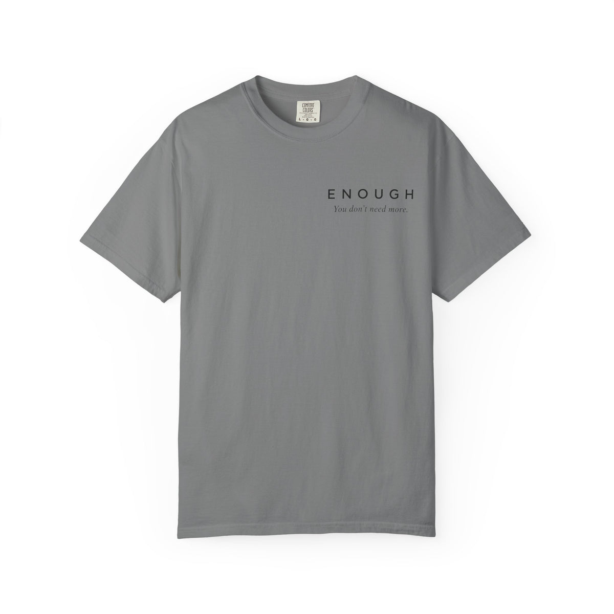 ENOUGH Minimalist T-Shirt | Comfort Colors 1717 — You Don’t Need More