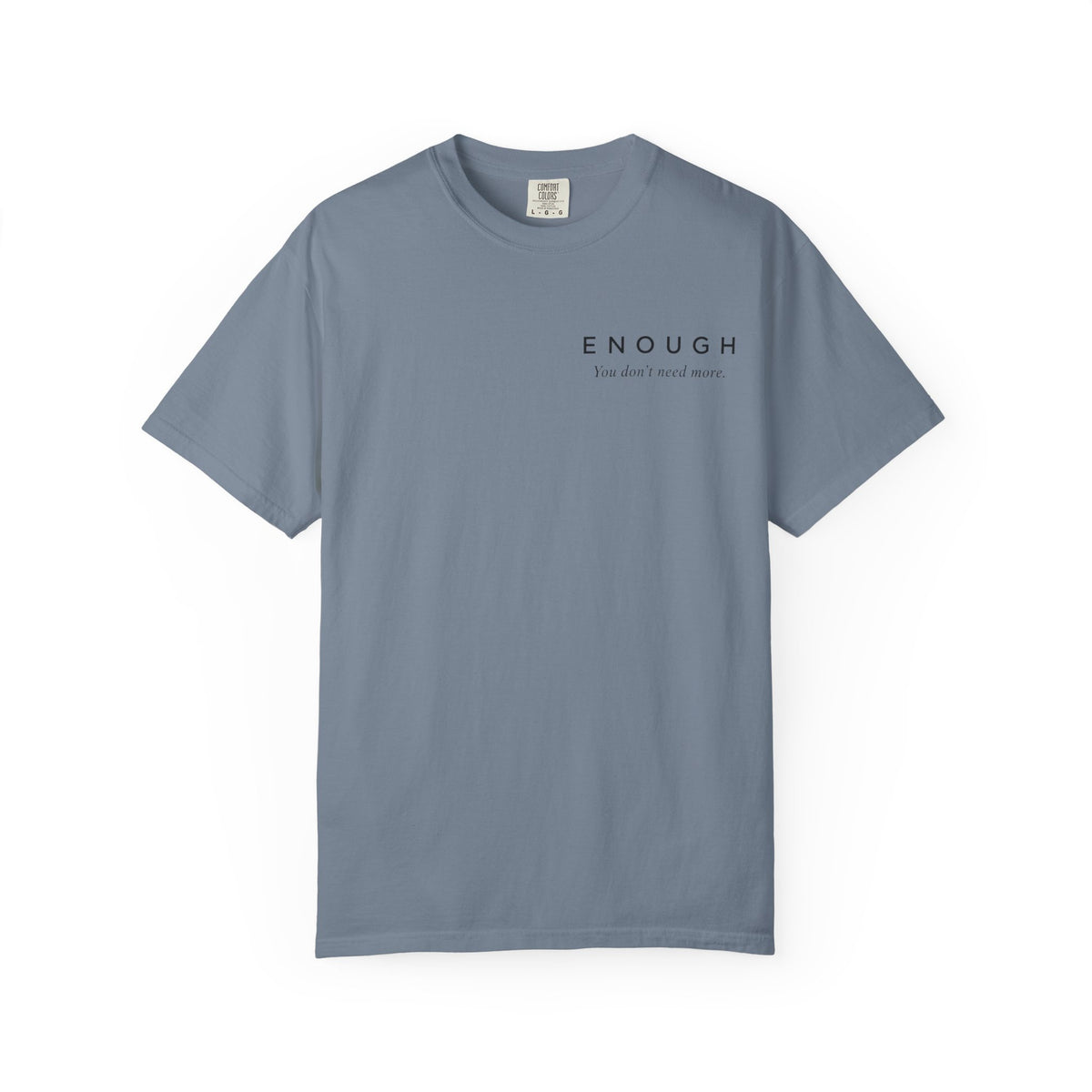 ENOUGH Minimalist T-Shirt | Comfort Colors 1717 — You Don’t Need More