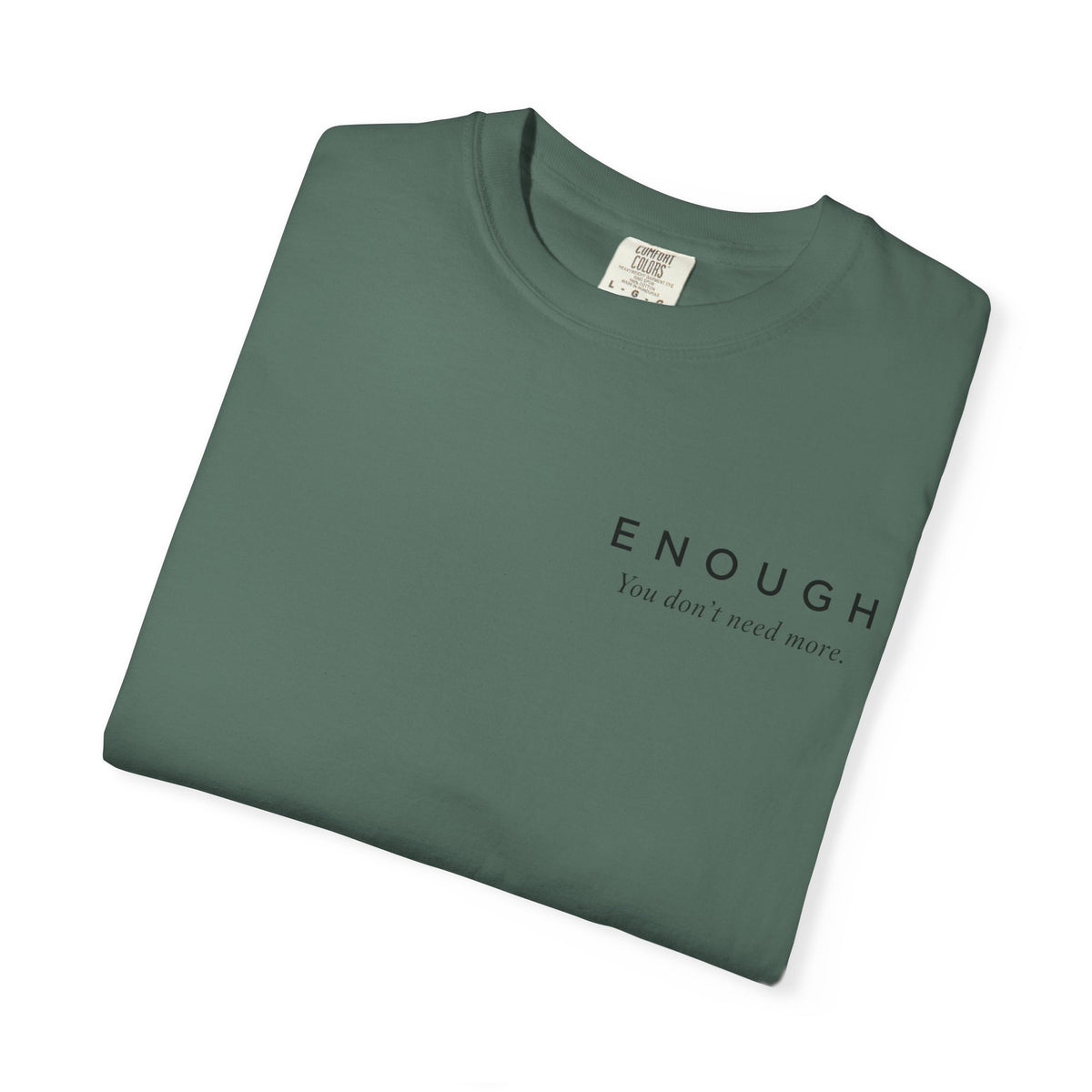ENOUGH Minimalist T-Shirt | Comfort Colors 1717 — You Don’t Need More