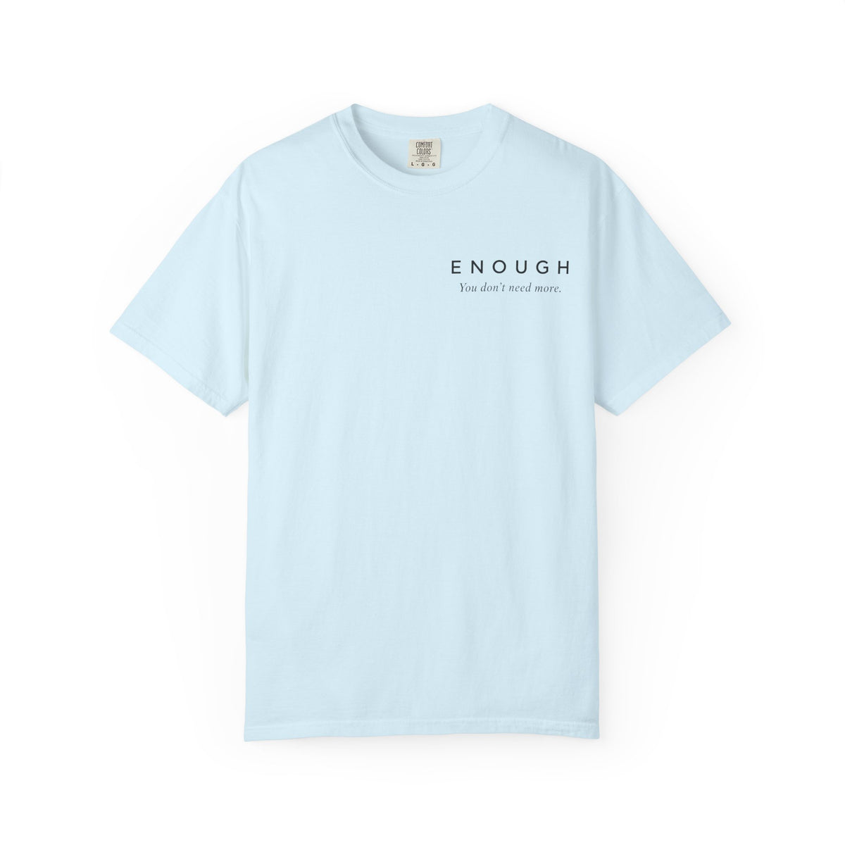 ENOUGH Minimalist T-Shirt | Comfort Colors 1717 — You Don’t Need More